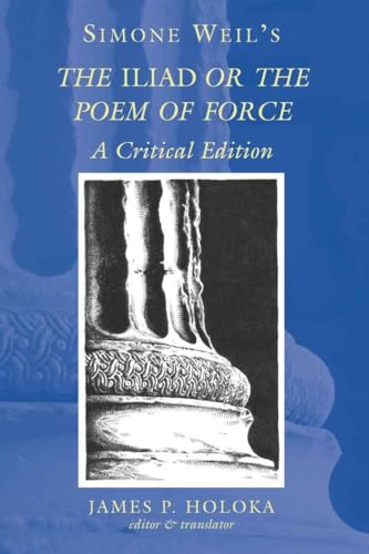 Simone Weil’s The «Iliad» or the Poem of Force: A Critical Edition
