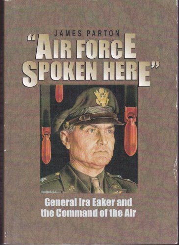 "Air Force spoken here": General Ira Eaker and the command of the air
