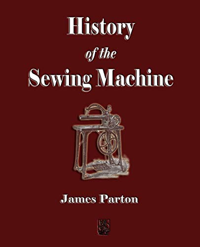History of the Sewing Machine von Merchant Books