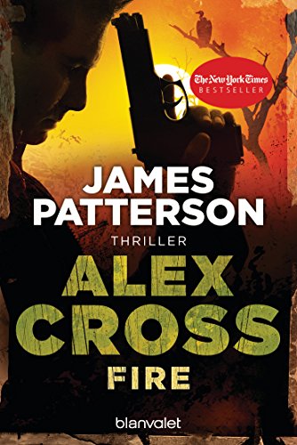 Fire - Alex Cross 14 -: Thriller von Blanvalet