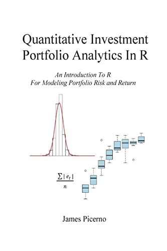 Quantitative Investment Portfolio Analytics In R: An Introduction To R For Modeling Portfolio Risk and Return von CREATESPACE