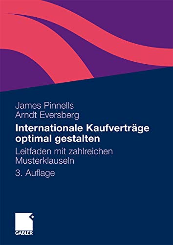 Internationale Kaufverträge optimal gestalten: Leitfaden mit zahlreichen Musterklauseln von Gabler Verlag