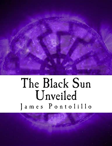 The Black Sun Unveiled: Genesis and Development of a Modern National Socialist Mythos von CREATESPACE