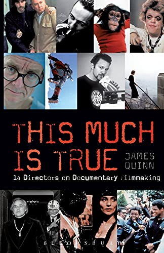 This Much is True: 14 Directors on Documentary Filmmaking (Professional Media Practice)