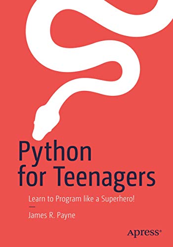 Python for Teenagers: Learn to Program like a Superhero! von Apress