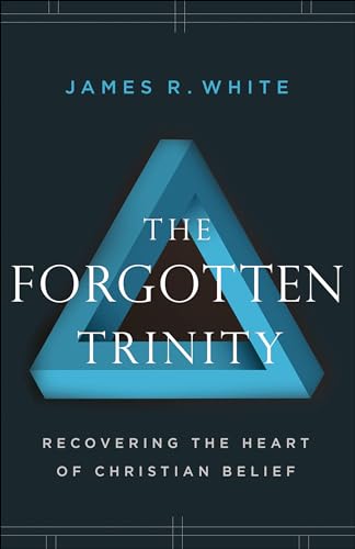 Forgotten Trinity: Recovering the Heart of Christian Belief von Bethany House Publishers