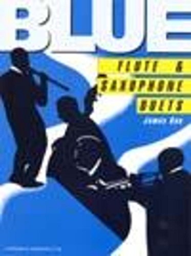 Blue Flute & Saxophone Duets Blue Flute & Saxophone Duets