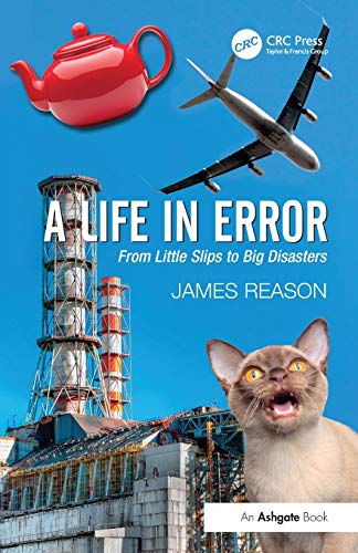 A Life in Error: From Little Slips to Big Disasters von CRC Press
