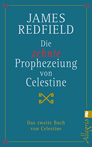 Die zehnte Prophezeiung von Celestine: Das zweite Buch von Celestine (Die Prophezeiungen von Celestine, Band 2)