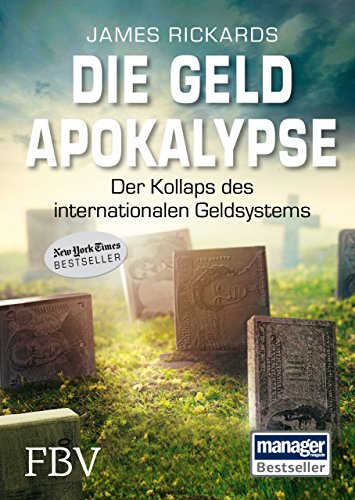 Die Geldapokalypse: Der Kollaps des internationalen Geldsystems