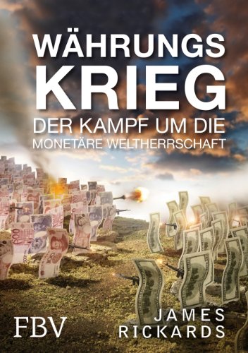 Währungskrieg: Der Kampf um die monetäre Weltherrschaft von Finanzbuch Verlag