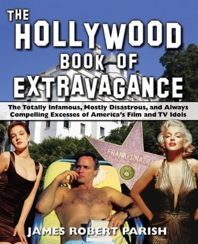 The Hollywood Book of Extravagance: The Totally Infamous, Mostly Disastrous, and Always Compelling Excesses of America's Film and TV Idols The Hollywood Book of Extravagance: The Totally Infamous, Mostly Disastrous, and Always Compelling Excesses of America's Film and TV Idols von John Wiley & Sons