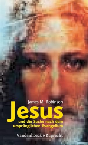 Jesus und die Suche nach dem ursprünglichen Evangelium: Aus Dem Amerikanischen Ubersetzt Von Heinz-dieter Knigge von Vandenhoeck and Ruprecht