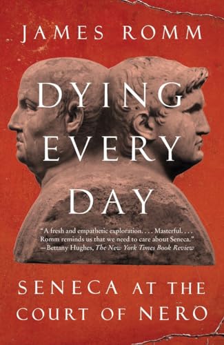 Dying Every Day: Seneca at the Court of Nero von Vintage
