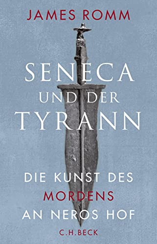 Seneca und der Tyrann: Die Kunst des Mordens an Neros Hof Seneca und der Tyrann: Die Kunst des Mordens an Neros Hof