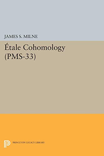 Étale Cohomology (PMS-33) (Princeton Mathematical Series, Band 33)
