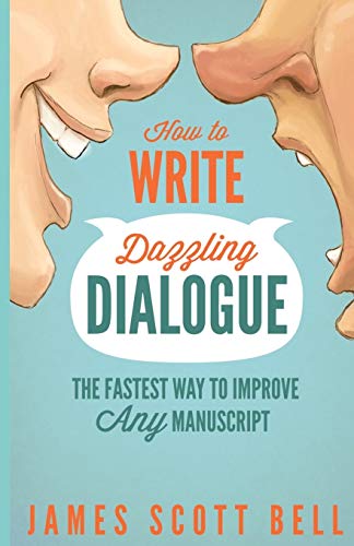 How to Write Dazzling Dialogue: The Fastest Way to Improve Any Manuscript (Bell on Writing) How to Write Dazzling Dialogue: The Fastest Way to Improve Any Manuscript (Bell on Writing)