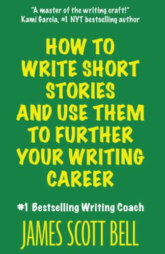 How to Write Short Stories And Use Them to Further Your Writing Career (Bell on Writing) How to Write Short Stories And Use Them to Further Your Writing Career (Bell on Writing)