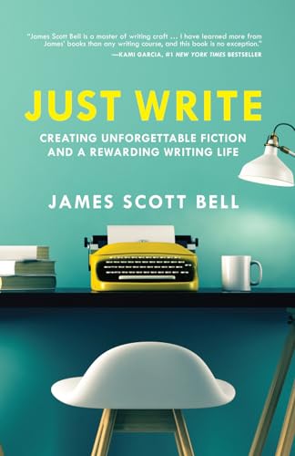 Just Write: Creating Unforgettable Fiction and a Rewarding Writing Life von Writer's Digest Books