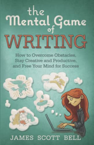 The Mental Game of Writing: How to Overcome Obstacles, Stay Creative and Product (Bell on Writing, Band 11) von Compendium Press