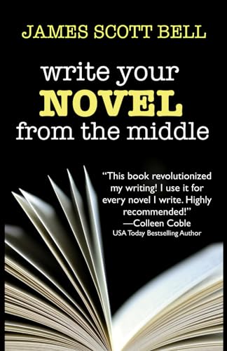 Write Your Novel From The Middle: A New Approach for Plotters, Pantsers and Everyone in Between (Bell on Writing, Band 1) von Compendium Press