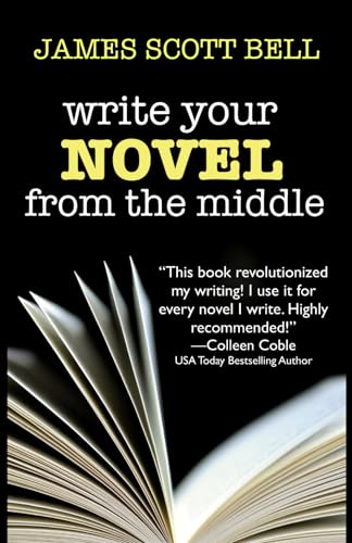 Write Your Novel From The Middle: A New Approach for Plotters, Pantsers and Everyone in Between (Bell on Writing, Band 1) Write Your Novel From The Middle: A New Approach for Plotters, Pantsers and Everyone in Between (Bell on Writing, Band 1)