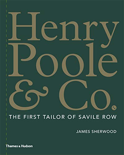 Henry Poole & Co.: The First Tailor of Savile Row von Thames & Hudson