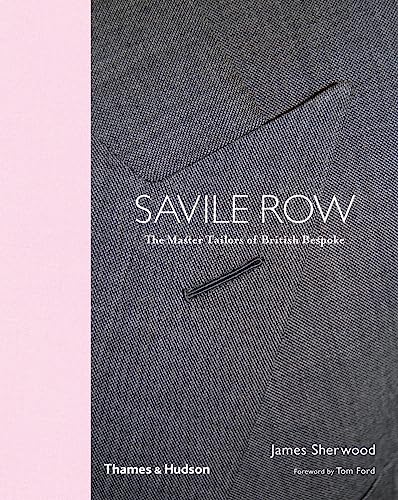 Saville Row: The Master Tailors of British Bespoke von Thames & Hudson