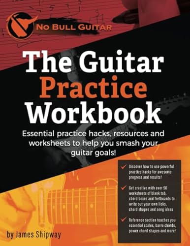 The Guitar Practice Workbook: Essential practice hacks, resources and worksheets to help you smash your guitar goals! von Independently published