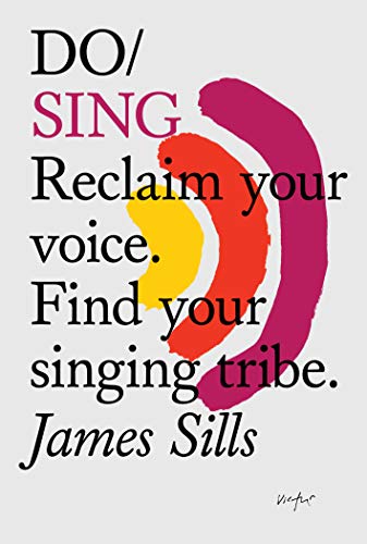 Do Sing: Reclaim Your Voice. Find Your Singing Tribe. (Do Books) von Do Book Company