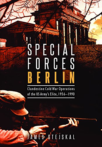 Special Forces Berlin: Clandestine Cold War Operations of the Us Army's Elite, 1956-1990 von Casemate