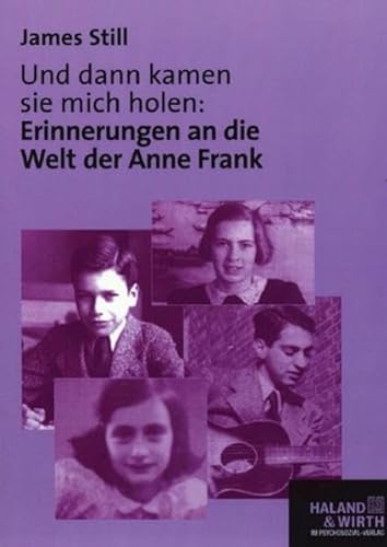 Und dann kamen sie mich holen. Erinnerungen an die Welt der Anne Frank (Haland & Wirth)