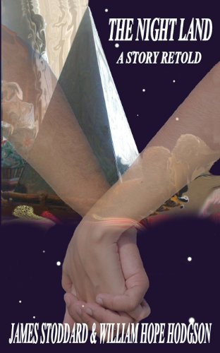 The Night Land, A Story Retold The Night Land, A Story Retold