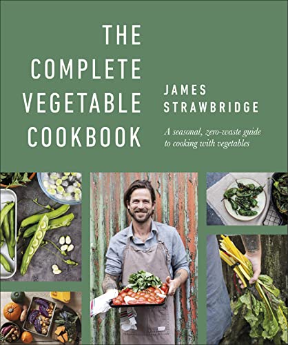 The Complete Vegetable Cookbook: A Seasonal, Zero-waste Guide to Cooking with Vegetables von DK