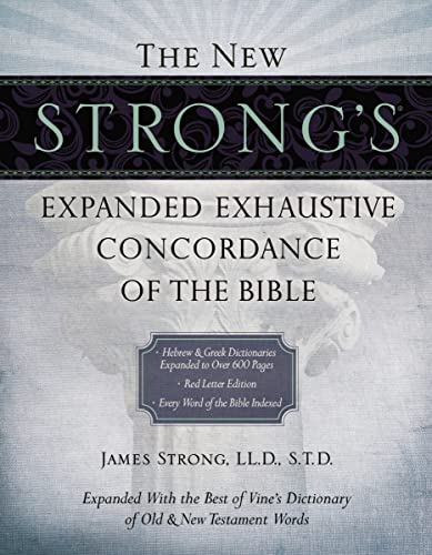 The New Strong's Expanded Exhaustive Concordance of the Bible von Thomas Nelson