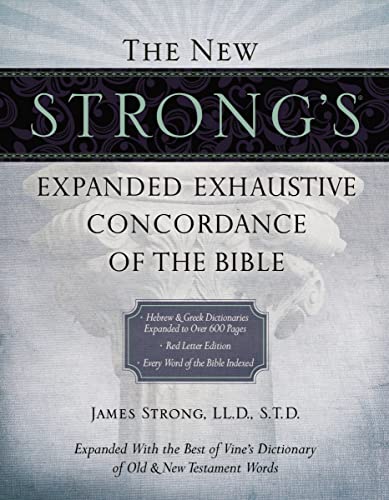 The New Strong's Expanded Exhaustive Concordance of the Bible: Every Word of the Bible Indexed, Red Letter Edition von Thomas Nelson