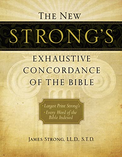 The New Strong's Exhaustive Concordance of the Bible: Largest Print Strong's, Every Word of the Bible Indexed, Comfort Print Edition (New Exhaustive Concordance of the Bible) von Thomas Nelson
