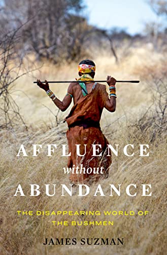 Affluence Without Abundance: The Disappearing World of the Bushmen von Bloomsbury