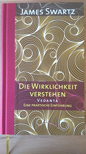 Vedanta - Die Wirklichkeit verstehen: Eine praktische Einführung