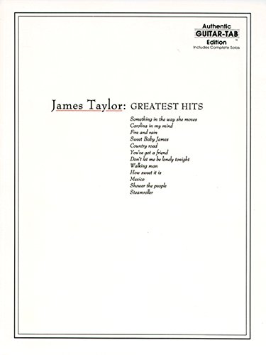 James Taylor: Greatest Hits (Authentic Guitar Tab Edition) (Authentic Guitar-Tab Editions)