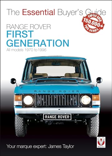 Range Rover First Generation: All Models 1970 to 1996 (Essential Buyer's Guide)