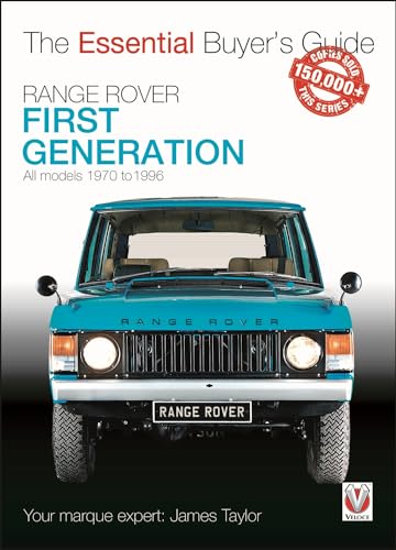 Range Rover First Generation: All Models 1970 to 1996 (Essential Buyer's Guide)