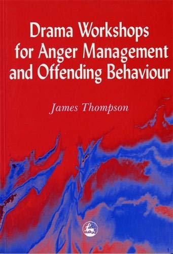 Drama Workshops for Anger Management and Offending Behaviour von Jessica Kingsley