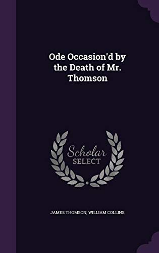 Ode Occasion'd by the Death of Mr. Thomson Ode Occasion'd by the Death of Mr. Thomson von Palala Press