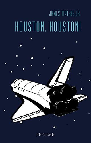Houston, Houston!: Sämtliche Erzählungen, Band 3 von Septime Verlag e.U.