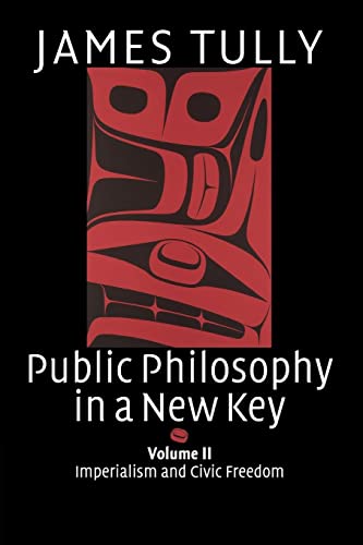 Public Philosophy in a New Key: Imperialism and Civic Freedom (Ideas in Context, 94, Band 2)