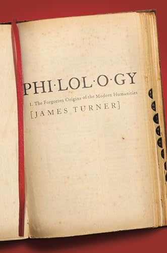 Philology: The Forgotten Origins of the Modern Humanities (William G. Bowen) von Princeton University Press