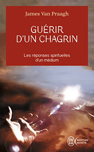 Guérir d'un chagrin : reconquérir sa vie après un malheur von J'ai lu