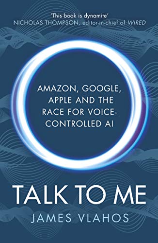 Talk to Me: Amazon, Google, Apple and the Race for Voice-Controlled AI von Random House UK Ltd