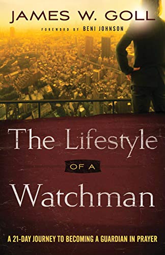 Lifestyle of a Watchman: A 21-day Journey to Becoming a Guardian in Prayer von Chosen Books